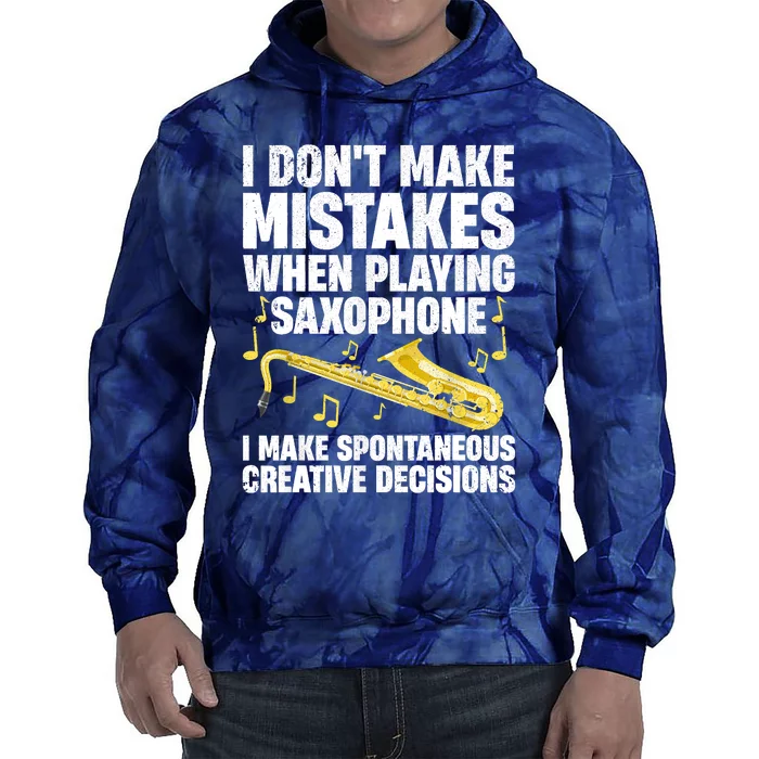 I Dont Make Mistakes When Playing Saxophone Funny Saxophone Marching Band Player Tie Dye Hoodie