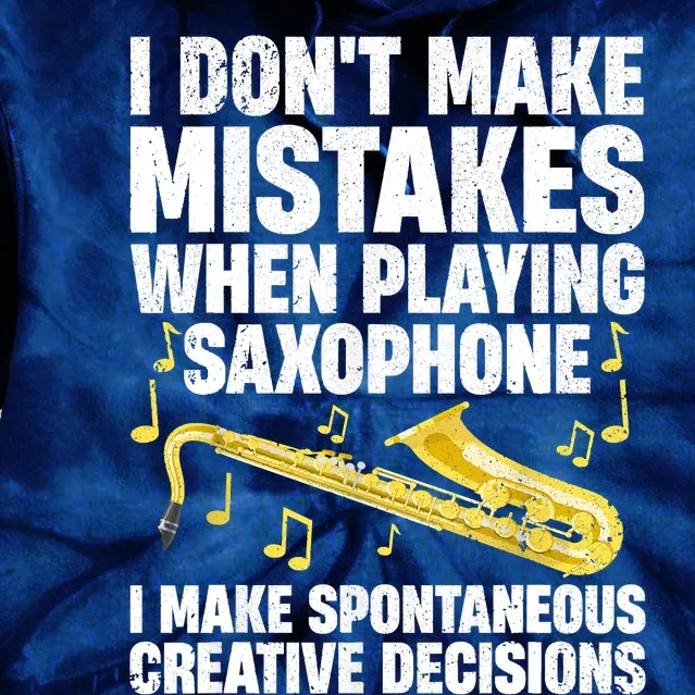 I Dont Make Mistakes When Playing Saxophone Funny Saxophone Marching Band Player Tie Dye Hoodie