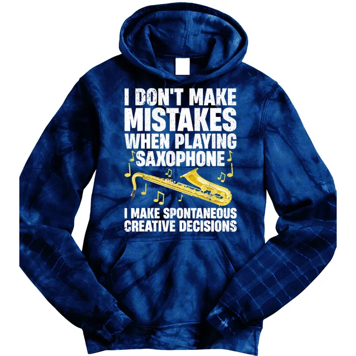 I Dont Make Mistakes When Playing Saxophone Funny Saxophone Marching Band Player Tie Dye Hoodie