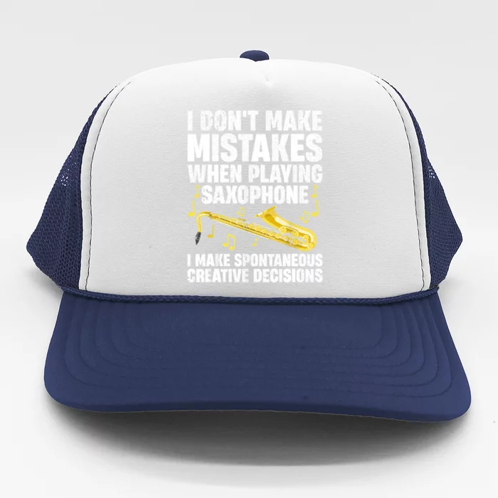 I Dont Make Mistakes When Playing Saxophone Funny Saxophone Marching Band Player Trucker Hat