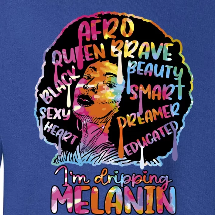 I'm Dripping Melanin Black Queen Gift Toddler Sweatshirt