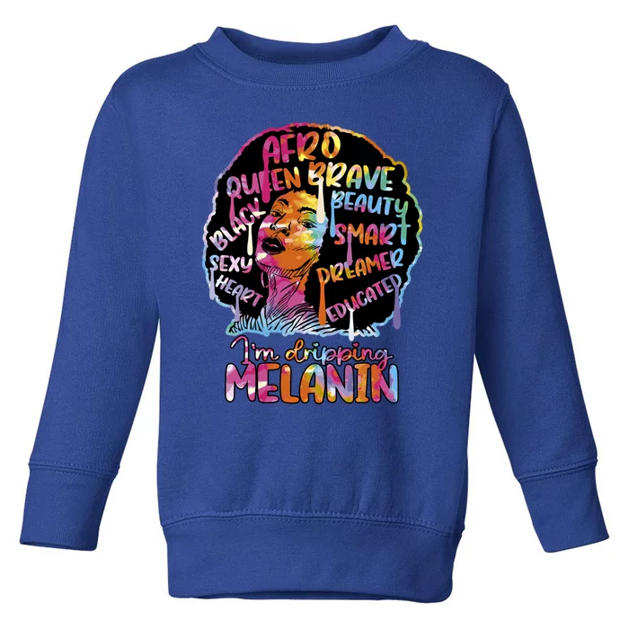 I'm Dripping Melanin Black Queen Gift Toddler Sweatshirt