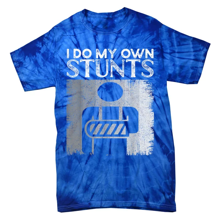 I Do My Own Stunts Broken Arm Funny Injury Funny Gift Tie-Dye T-Shirt