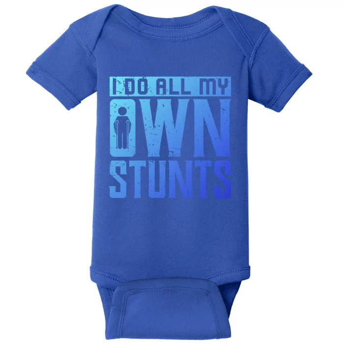 I Do My Own Stunts Broken Leg Joke For Clumsies Funny Gift Baby Bodysuit