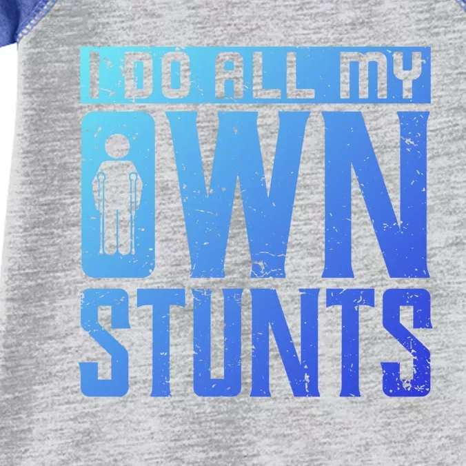 I Do My Own Stunts Broken Leg Joke For Clumsies Funny Gift Infant Baby Jersey Bodysuit