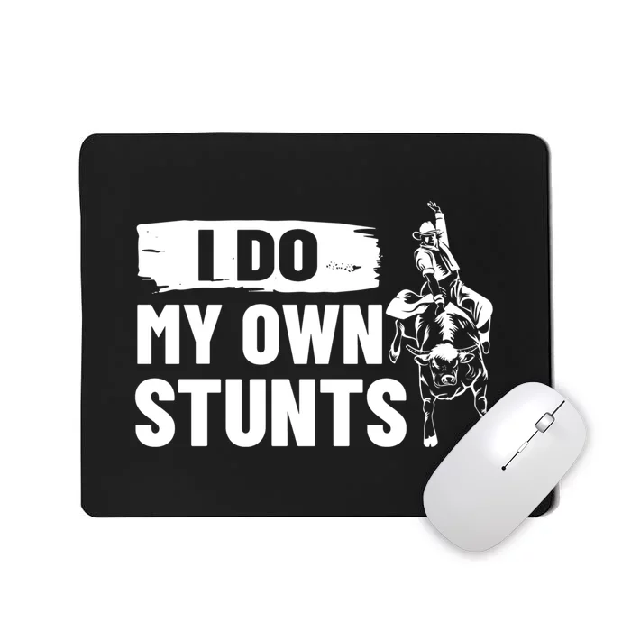 I Do My Own Stunts Funny Bull Fighting Lovers Costume Gift Mousepad