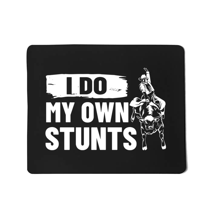 I Do My Own Stunts Funny Bull Fighting Lovers Costume Gift Mousepad