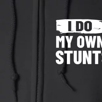 I Do My Own Stunts Funny Bull Fighting Lovers Costume Gift Full Zip Hoodie