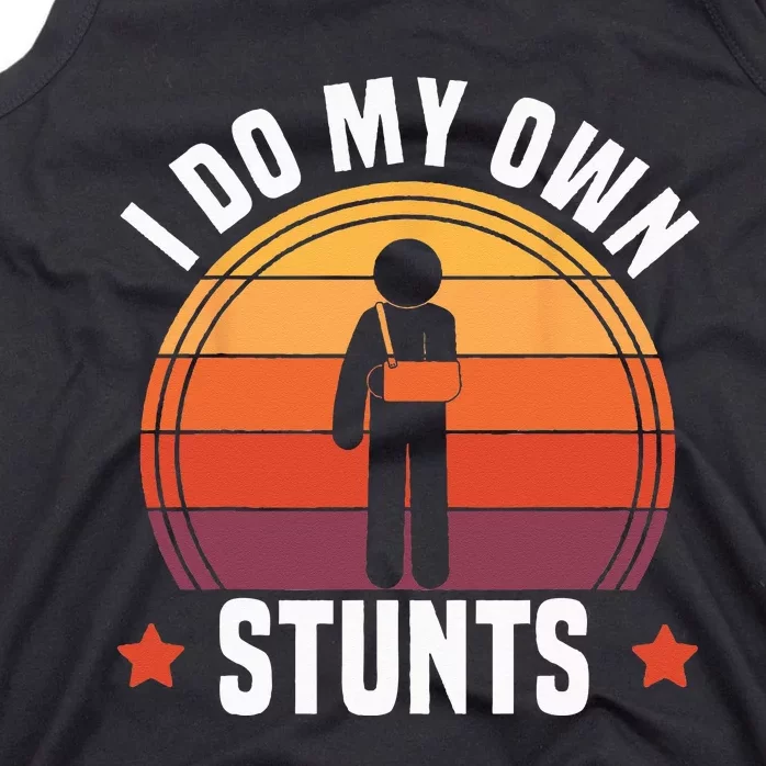 I Do My Own Stunts Funny Get Well Broken Arm Injury Tank Top