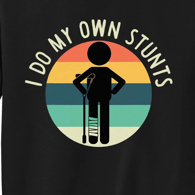 I Do My Own Stunts Get Well Gift Tall Sweatshirt