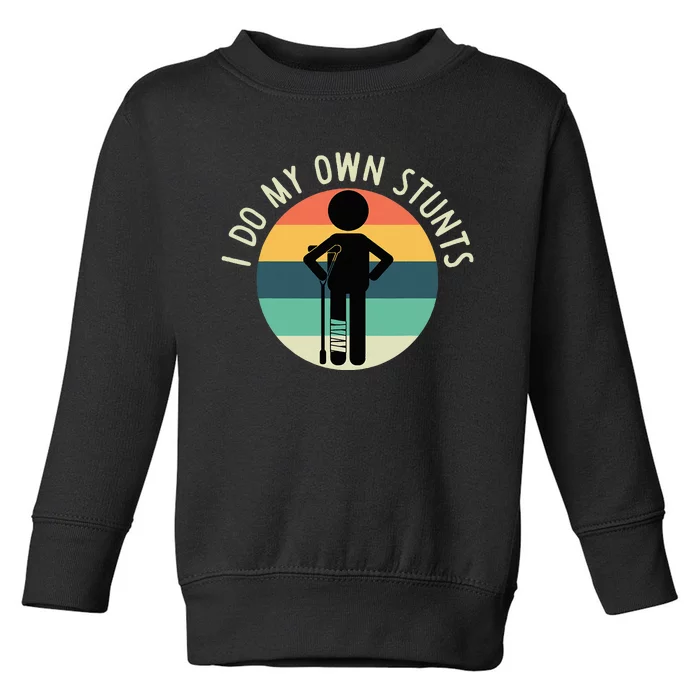 I Do My Own Stunts Get Well Gift Toddler Sweatshirt