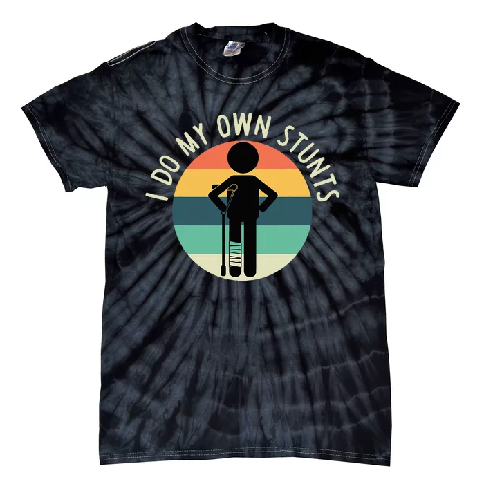 I Do My Own Stunts Get Well Gift Tie-Dye T-Shirt