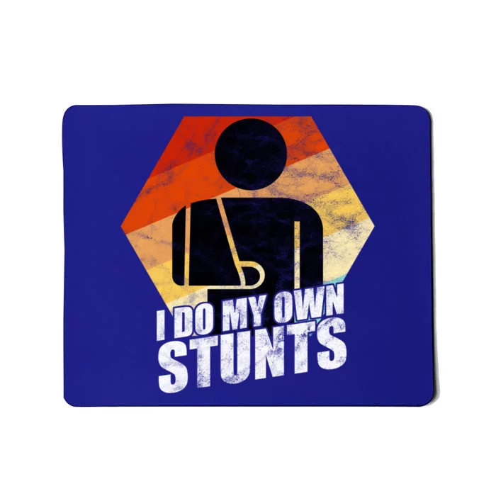 I Do My Own Stunts Broken Arm Injury Gift Cute Gift Funny Gift Mousepad