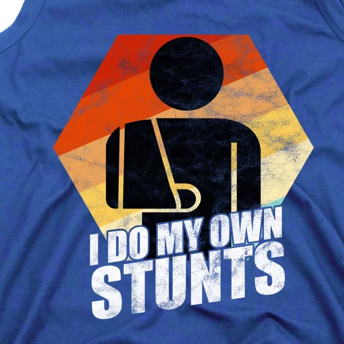 I Do My Own Stunts Broken Arm Injury Gift Cute Gift Funny Gift Tank Top