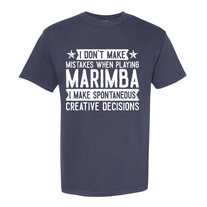 I Dont Make Mistakes Funny Marimba Garment-Dyed Heavyweight T-Shirt