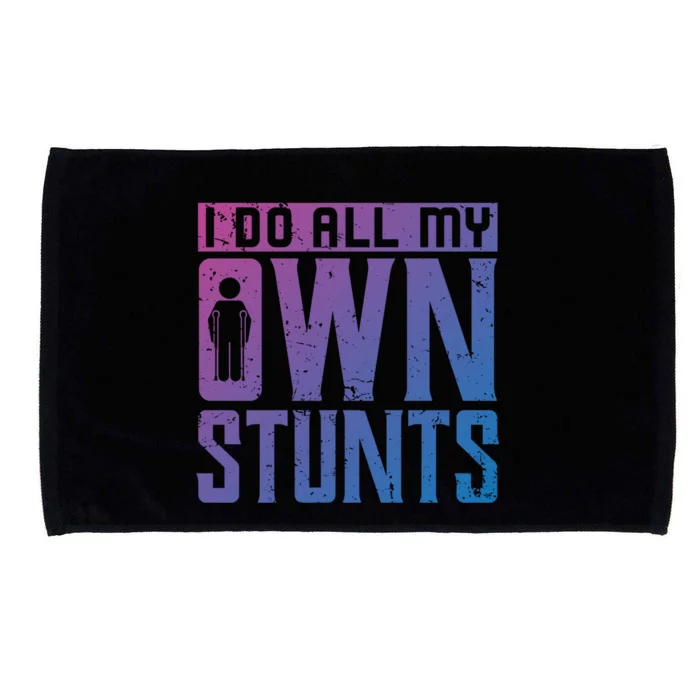 I Do My Own Stunts Broken Leg Joke For Clumsies Funny Gift Microfiber Hand Towel