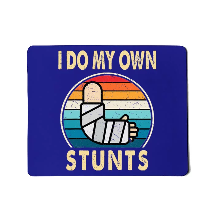 I Do My Own Stunts Broken Arm Injury Get Well Soon Mousepad