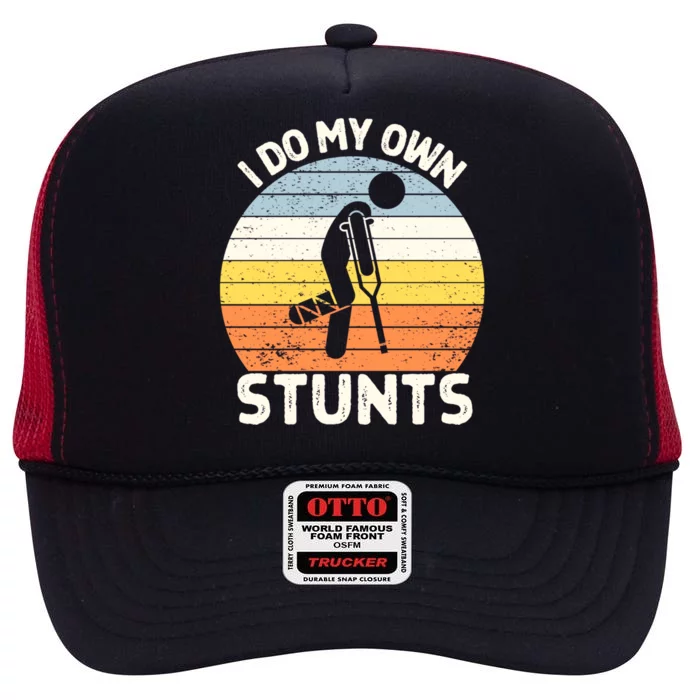 I Do My Own Stunts Broken Leg Get Well Soon Gift Crutches Gift High Crown Mesh Trucker Hat