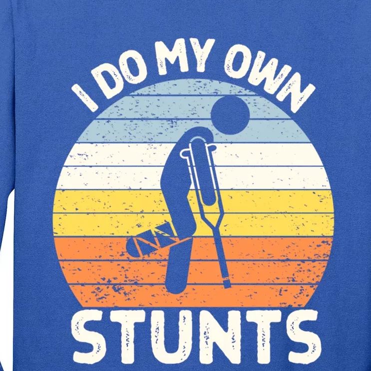 I Do My Own Stunts Broken Leg Get Well Soon Gift Crutches Gift Tall Long Sleeve T-Shirt