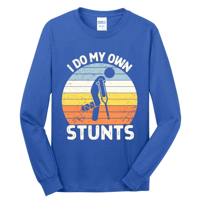 I Do My Own Stunts Broken Leg Get Well Soon Gift Crutches Gift Tall Long Sleeve T-Shirt