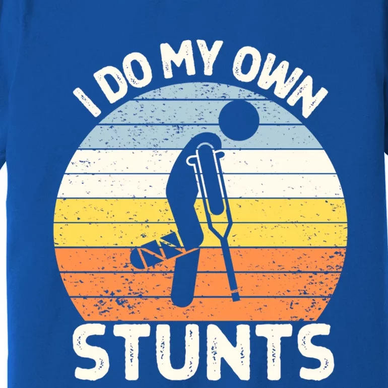 I Do My Own Stunts Broken Leg Get Well Soon Gift Crutches Gift Premium T-Shirt