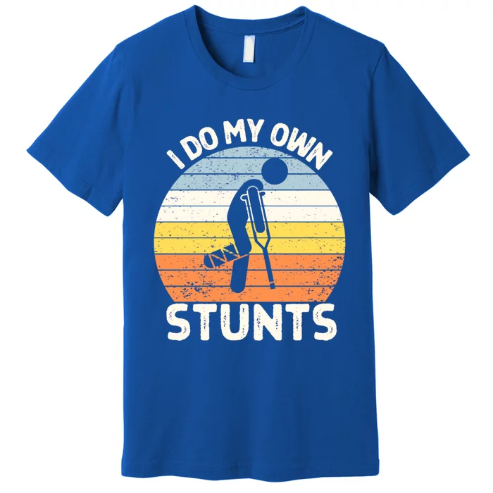 I Do My Own Stunts Broken Leg Get Well Soon Gift Crutches Gift Premium T-Shirt