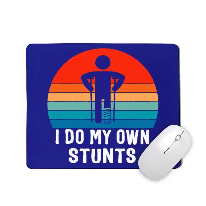 I Do My Own Stunts Get Well Gift Injury Leg Broken Arm Mousepad