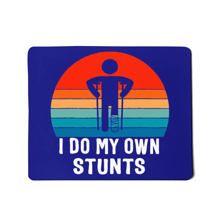 I Do My Own Stunts Get Well Gift Injury Leg Broken Arm Mousepad