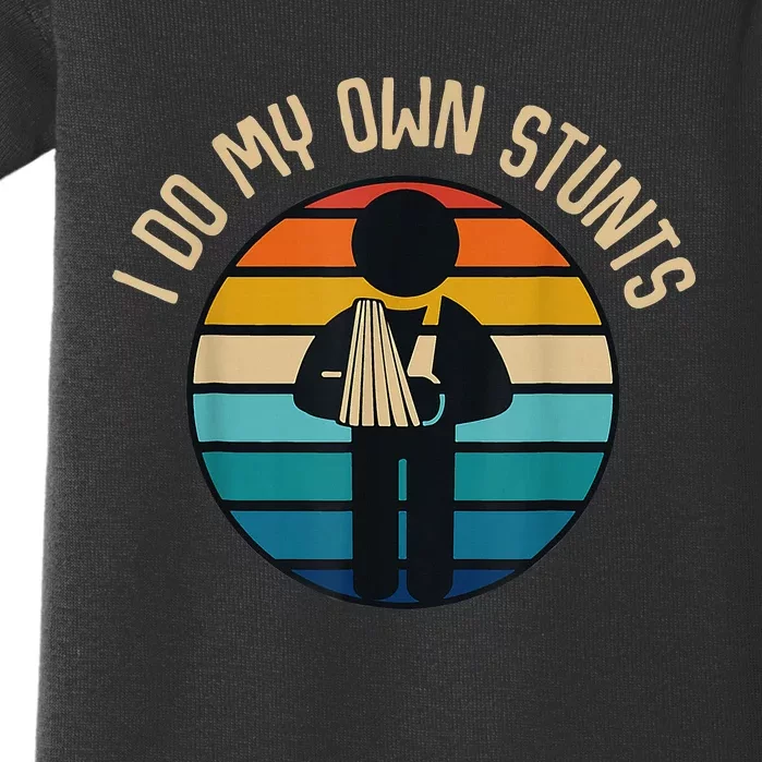 I Do My Own Stunts Get Well Gifts Funny Injury Hand Wrist Baby Bodysuit