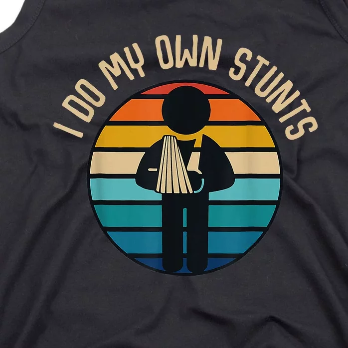 I Do My Own Stunts Get Well Gifts Funny Injury Hand Wrist Tank Top