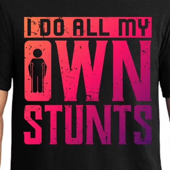 I Do My Own Stunts Broken Leg Joke For Clumsies Funny Gift Pajama Set