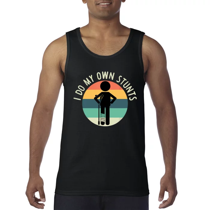 I Do My Own Stunts Get Well Gift Funny Injury Leg Tank Top