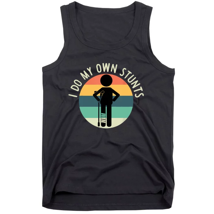 I Do My Own Stunts Get Well Gift Funny Injury Leg Tank Top