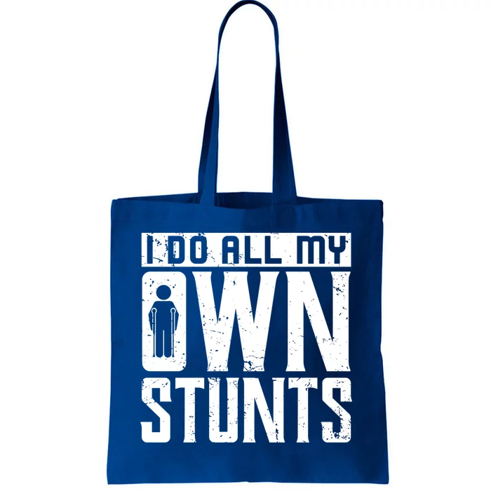 I Do My Own Stunts Broken Leg Joke For Clumsies Gift Tote Bag