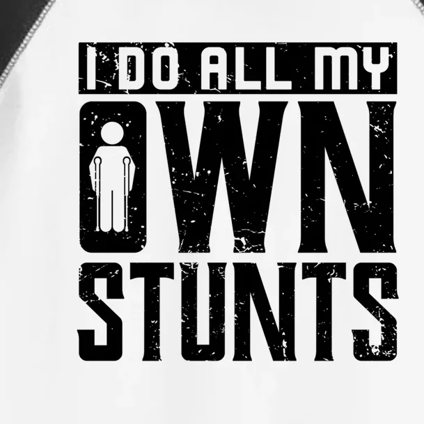 I Do My Own Stunts Broken Leg Joke For Clumsies Gift Toddler Fine Jersey T-Shirt