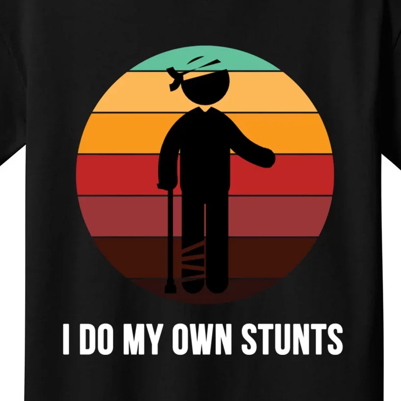 I Do My Own Stunts Get Well Gift Injury Leg Broken Arm Gift Kids T-Shirt