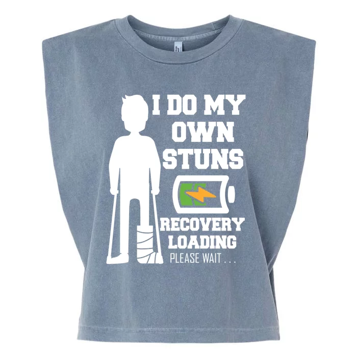 I Do My Own Stunts Broken Leg Recovery Loading Please Wait Gift Garment-Dyed Women's Muscle Tee