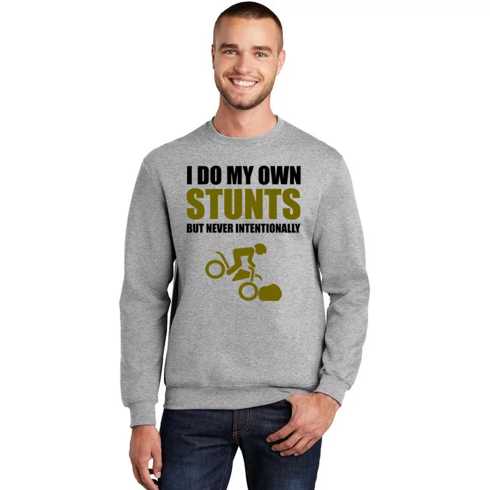 I Do My Own Stunts But Never Intentionally Funny Bike Lover Gift Tall Sweatshirt