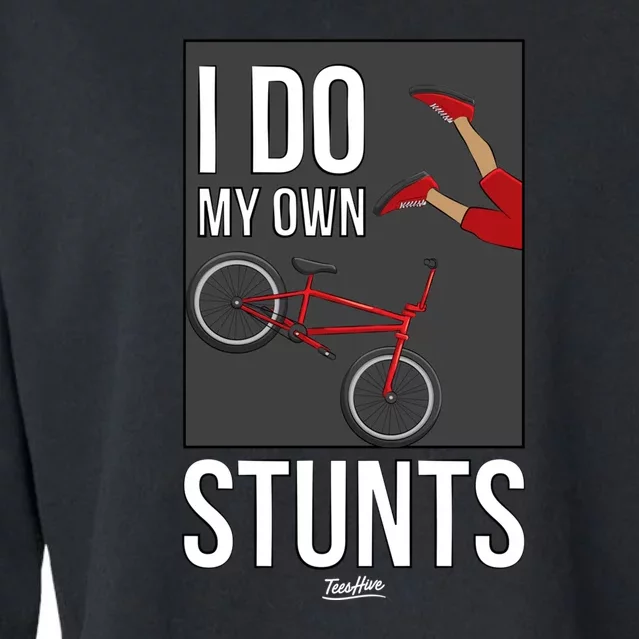 I Do My Own Stunts Bicycle Bike Accidents Broken Bone Injury Gift Cropped Pullover Crew