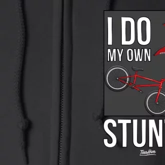 I Do My Own Stunts Bicycle Bike Accidents Broken Bone Injury Gift Full Zip Hoodie