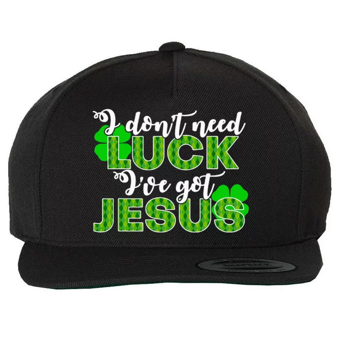 I Don't Need Luck I Have Jesus Christian St Patrick's Day Wool Snapback Cap