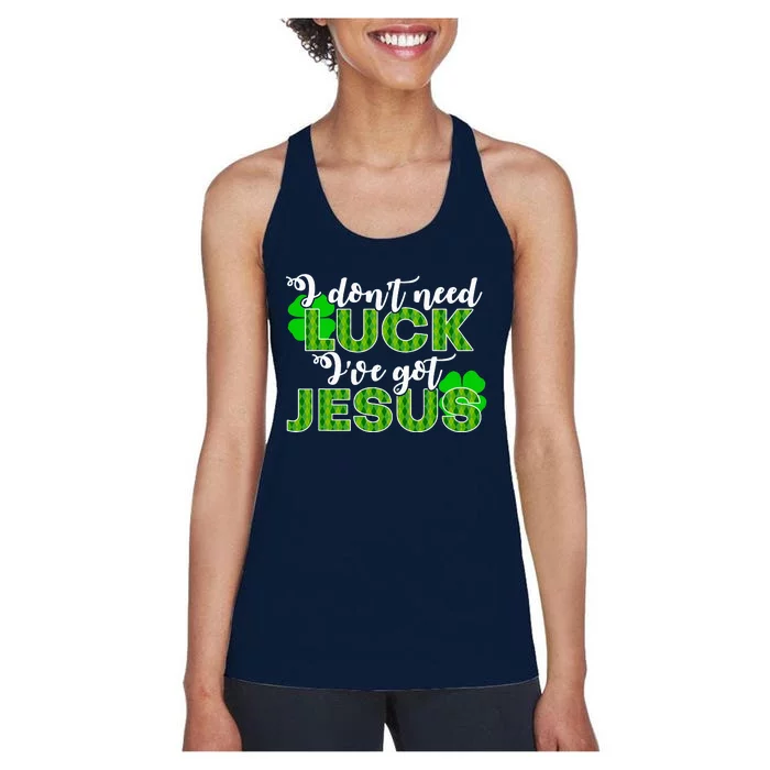 I Don't Need Luck I Have Jesus Christian St Patrick's Day Women's Racerback Tank