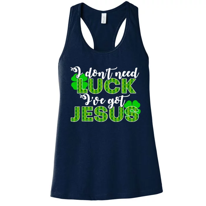 I Don't Need Luck I Have Jesus Christian St Patrick's Day Women's Racerback Tank