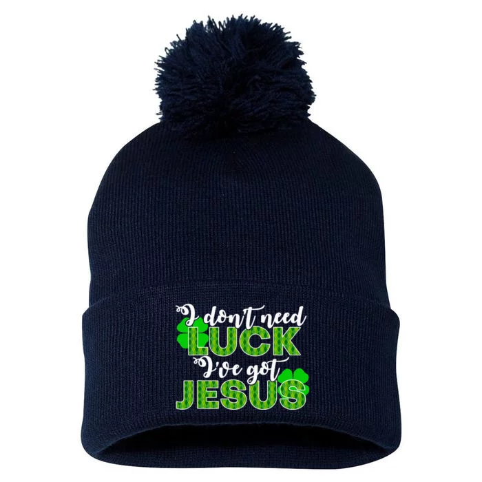 I Don't Need Luck I Have Jesus Christian St Patrick's Day Pom Pom 12in Knit Beanie