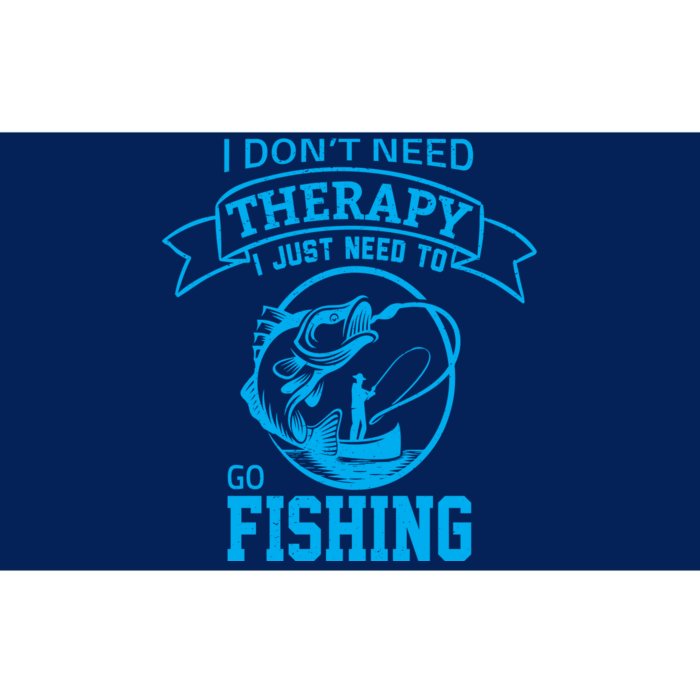 I Don't Need Therapy I Just Need To Go Fishing Bumper Sticker