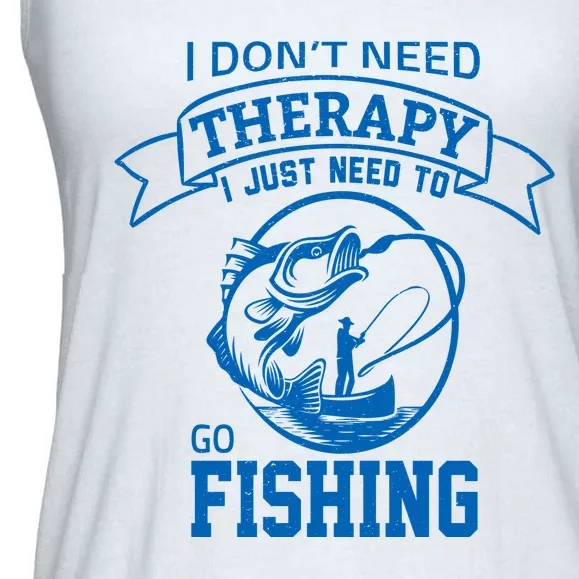 I Don't Need Therapy I Just Need To Go Fishing Ladies Essential Flowy Tank