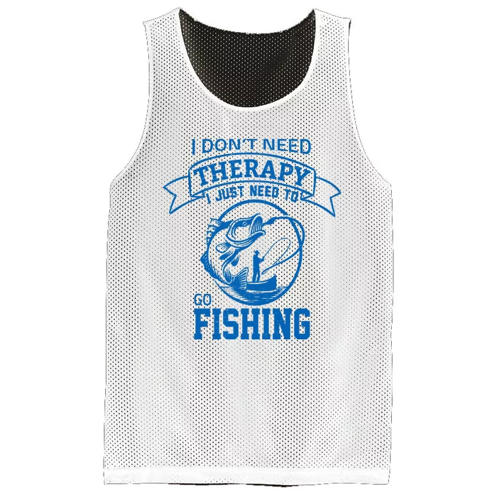 I Don't Need Therapy I Just Need To Go Fishing Mesh Reversible Basketball Jersey Tank