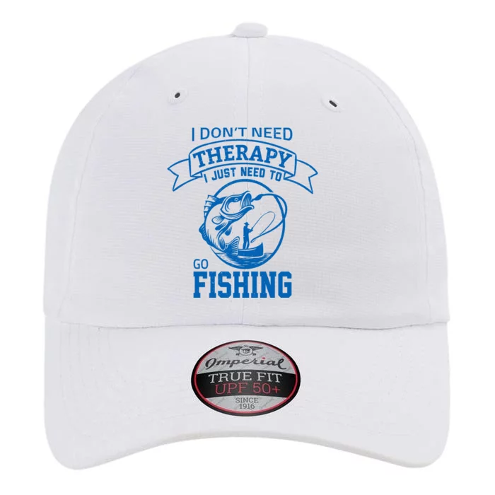 I Don't Need Therapy I Just Need To Go Fishing The Original Performance Cap