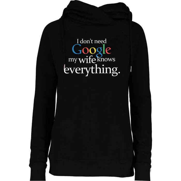 I Don't Need Google My Wife Knows Everything Funny Womens Funnel Neck Pullover Hood