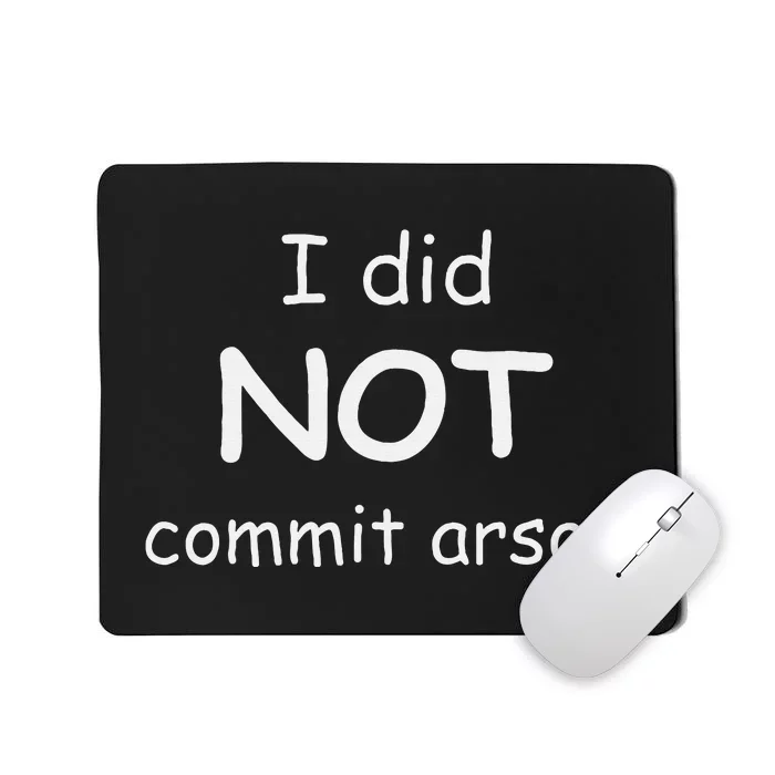 I Did Not Commit Arson Mousepad